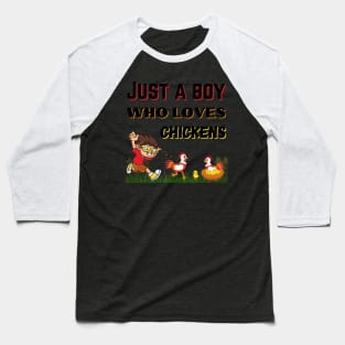 JUST A BOY WHO LOVES CHICKENS | Funny Chicken Quote | Farming Hobby Baseball T-Shirt